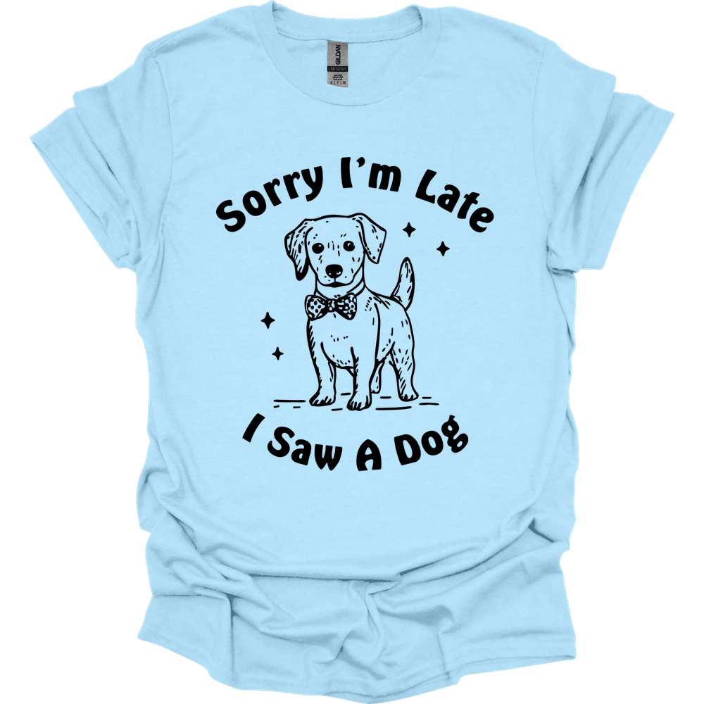 Sorry I'm Late T-Shirt