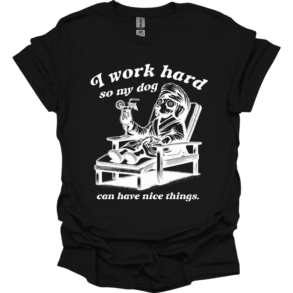 I Work Hard T-Shirt