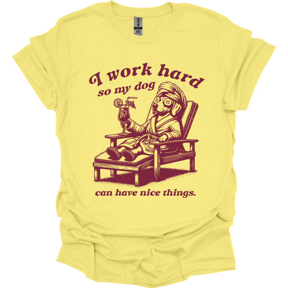 I Work Hard T-Shirt