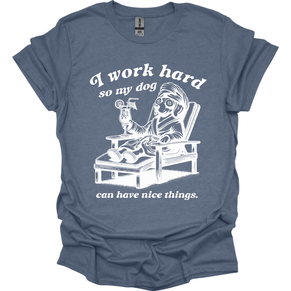 I Work Hard T-Shirt
