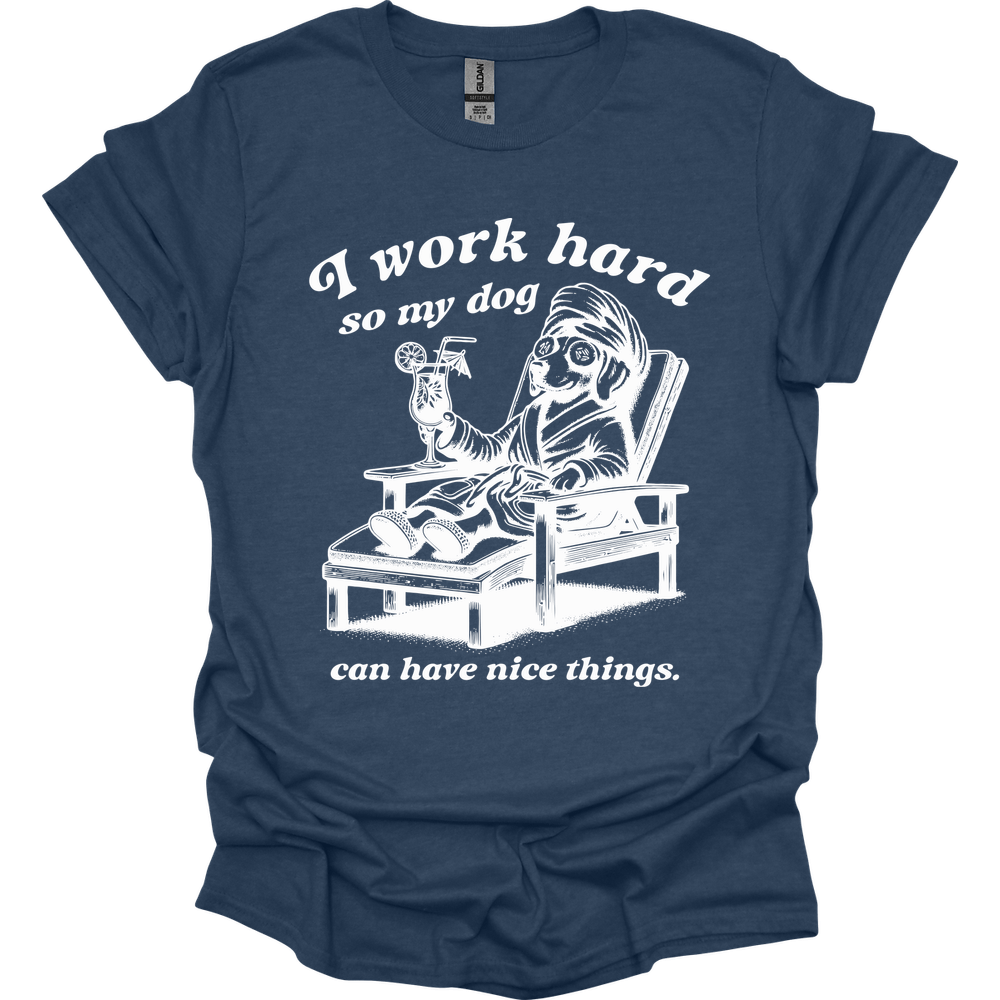 I Work Hard T-Shirt