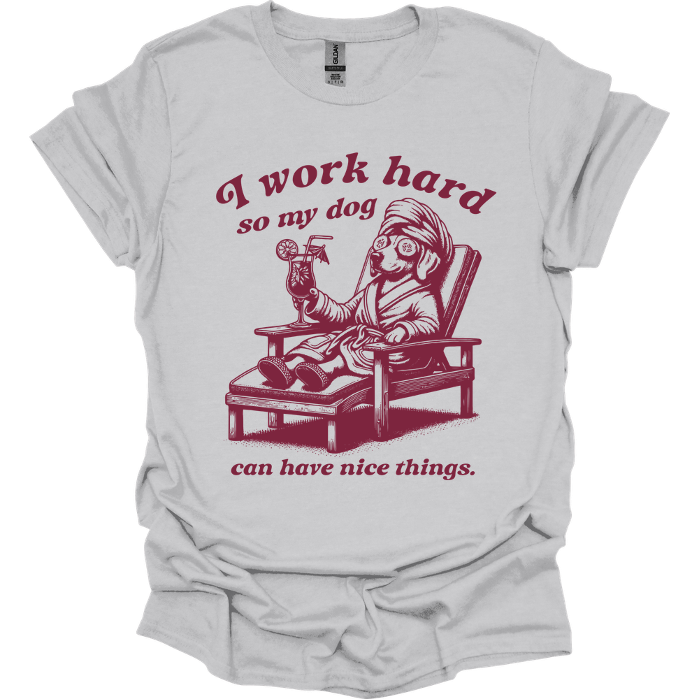 I Work Hard T-Shirt