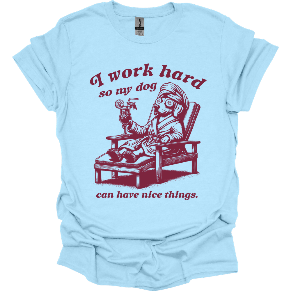 I Work Hard T-Shirt