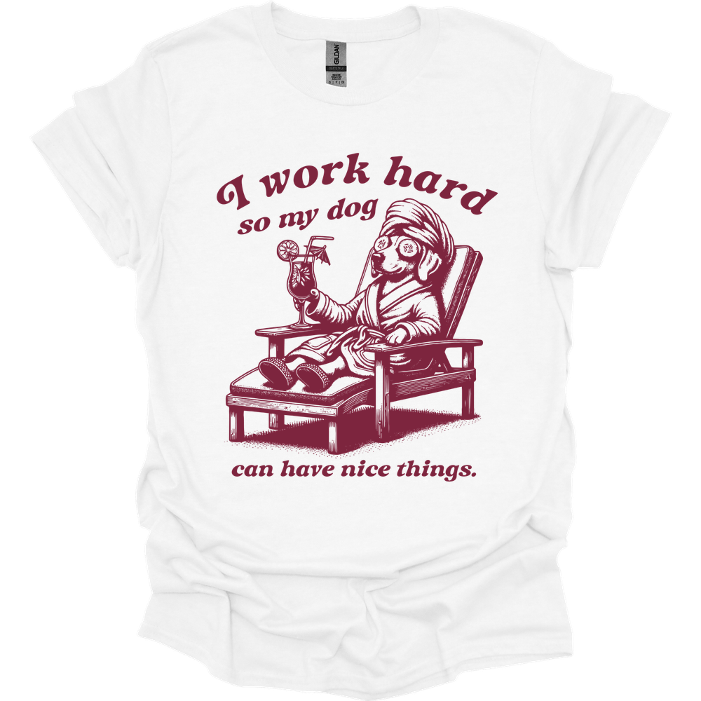 I Work Hard T-Shirt