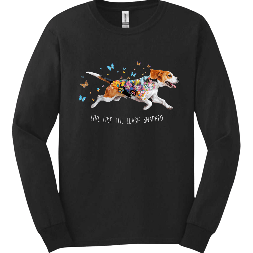 Beagle - Live Like The Leash Snapped Long Sleeve