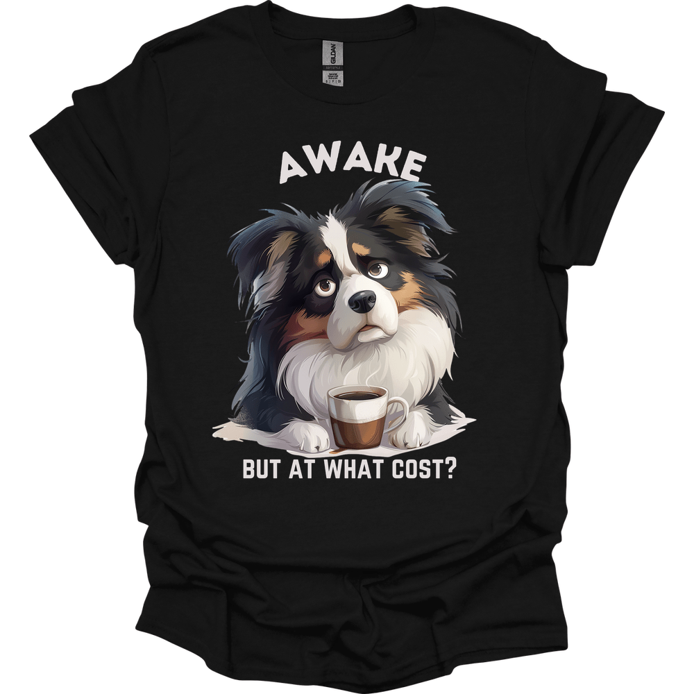 Awake But At What Cost 3 T-Shirt
