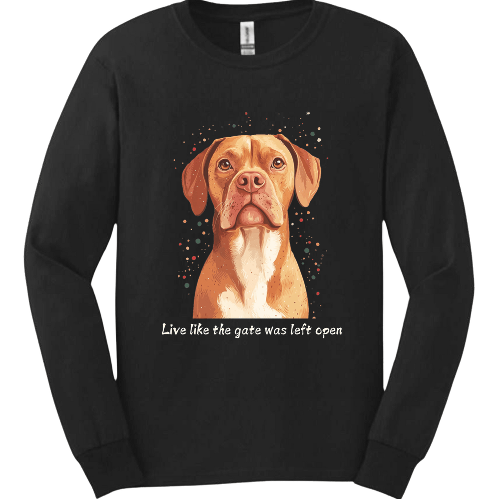 Dogue de Bordeaux - Live Like The Gate Was Left Open Long Sleeve