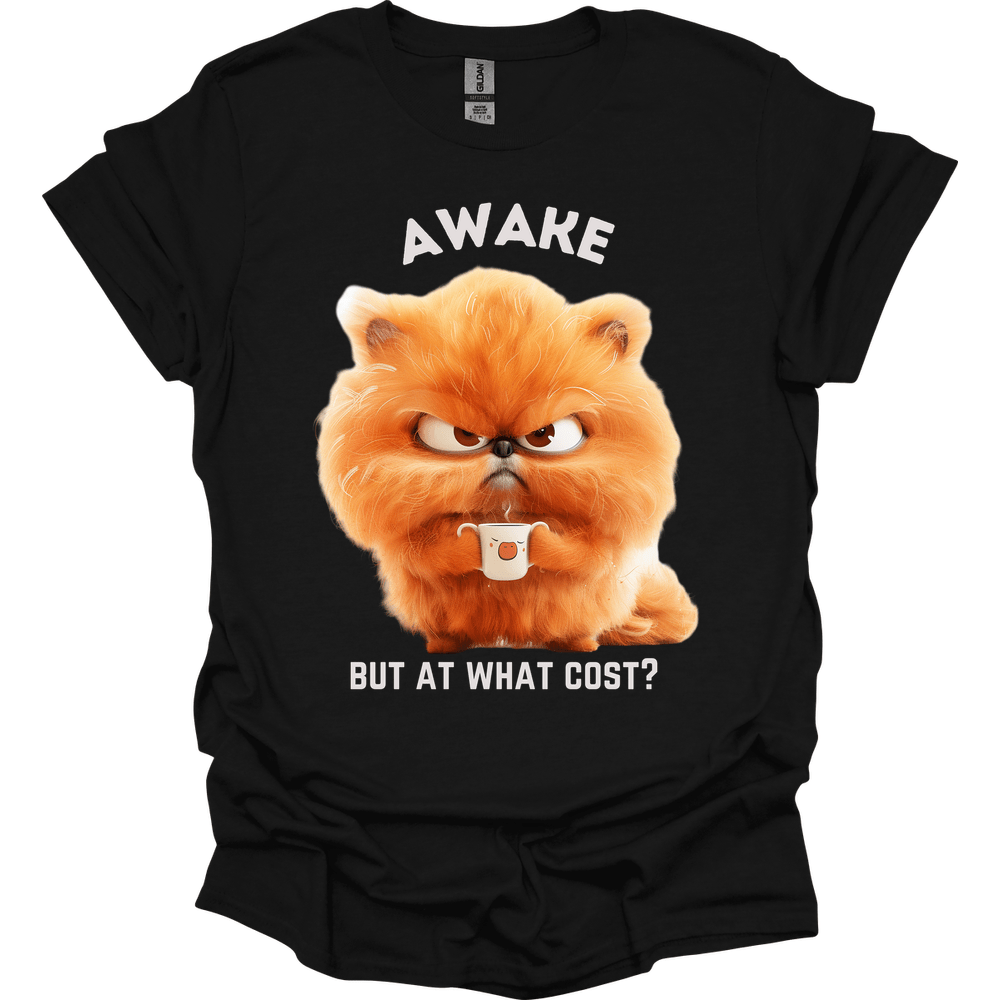 Awake But At What Cost 25 T-Shirt