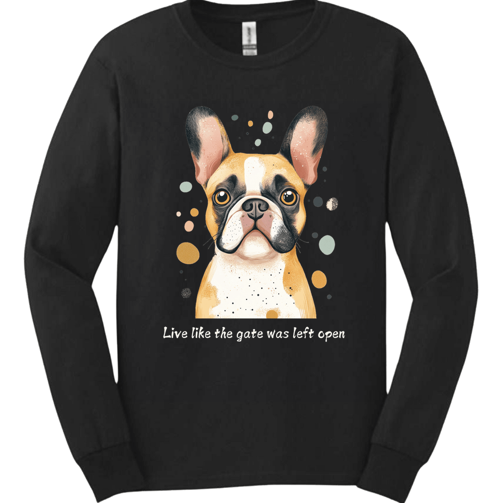 Bulldog - Live Like The Gate Was Left Open Long Sleeve
