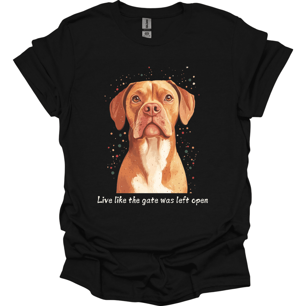 Dogue de Bordeaux - Live Like The Gate Was Left Open T-Shirt