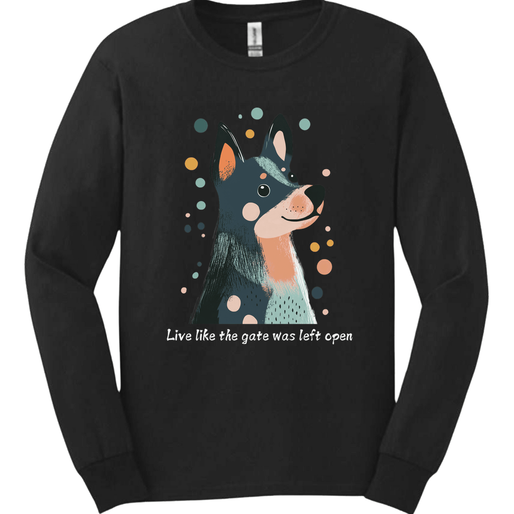 Blue Heeler - Live Like The Gate Was Left Open Long Sleeve
