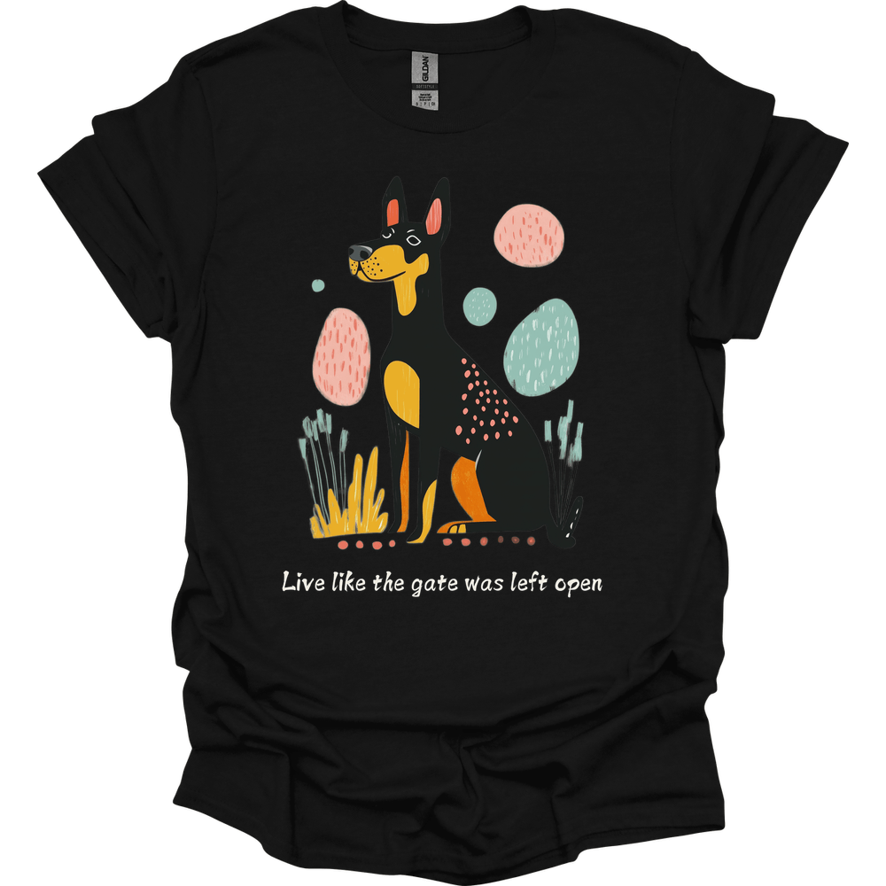 Dobermann - Live Like The Gate Was Left Open T-Shirt