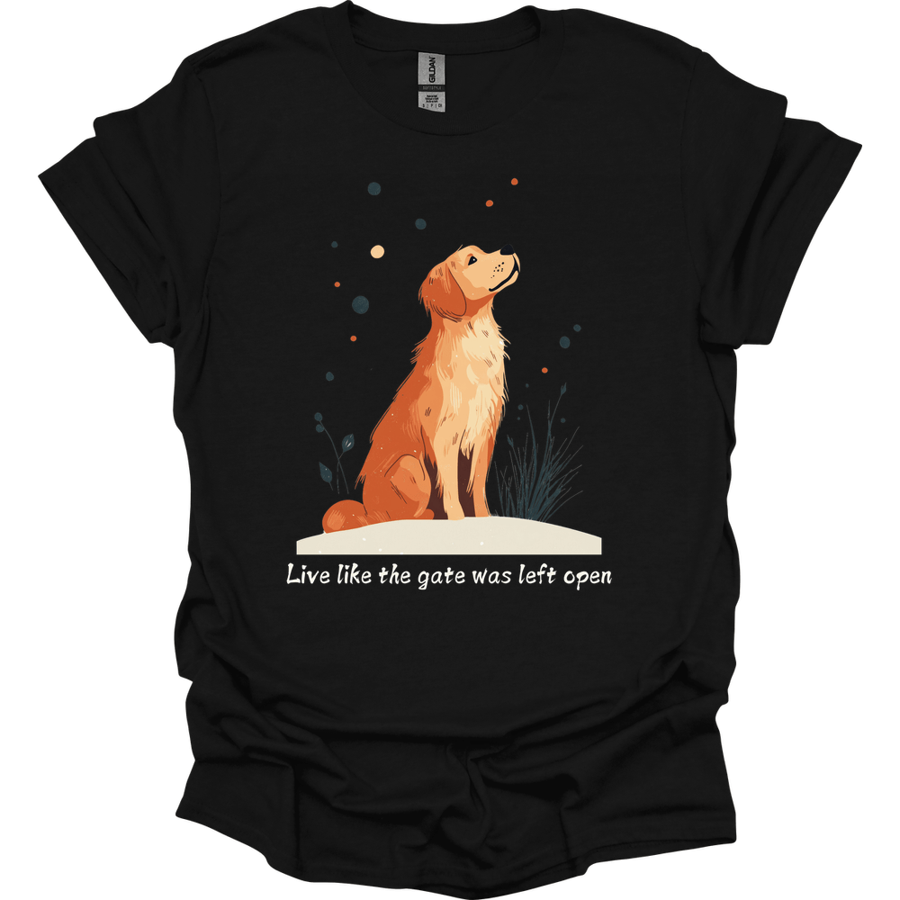 Golden Retriever - Live Like The Gate Was Left Open T-Shirt