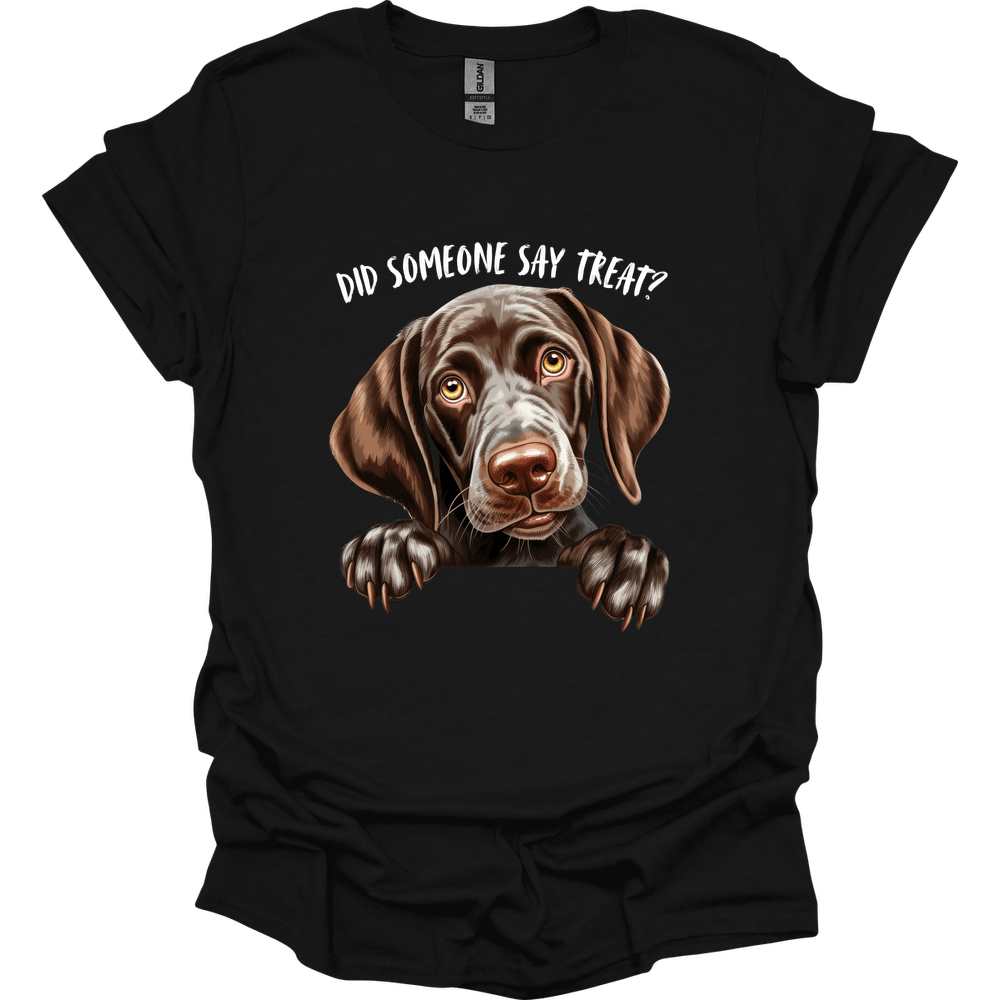 German Shorthaired Pointer - Did Someone Say Treat T-Shirt