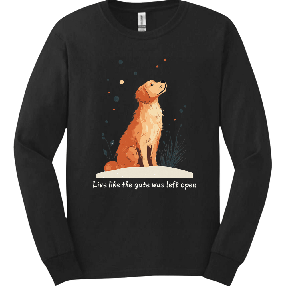 Golden Retriever - Live Like The Gate Was Left Open Long Sleeve