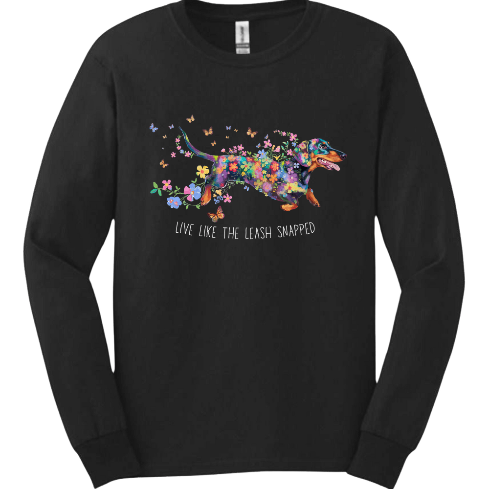 Dachshund - Live Like The Leash Snapped Long Sleeve