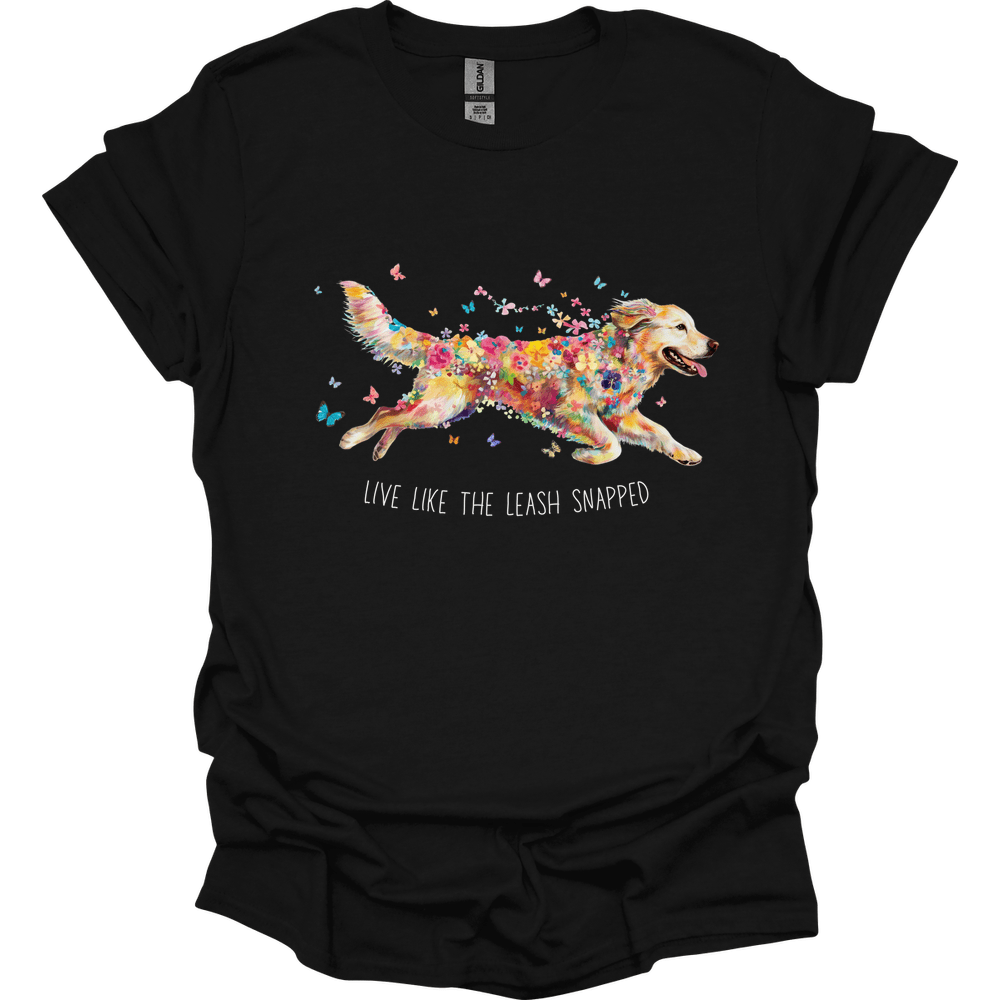 Golden Retriever - Live Like The Leash Snapped T-Shirt