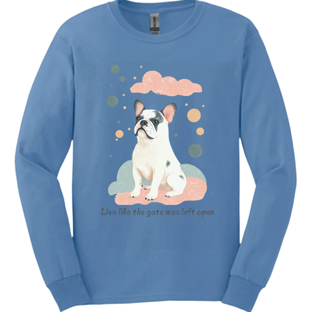 English Bulldog - Live Like The Gate Was Left Open Long Sleeve