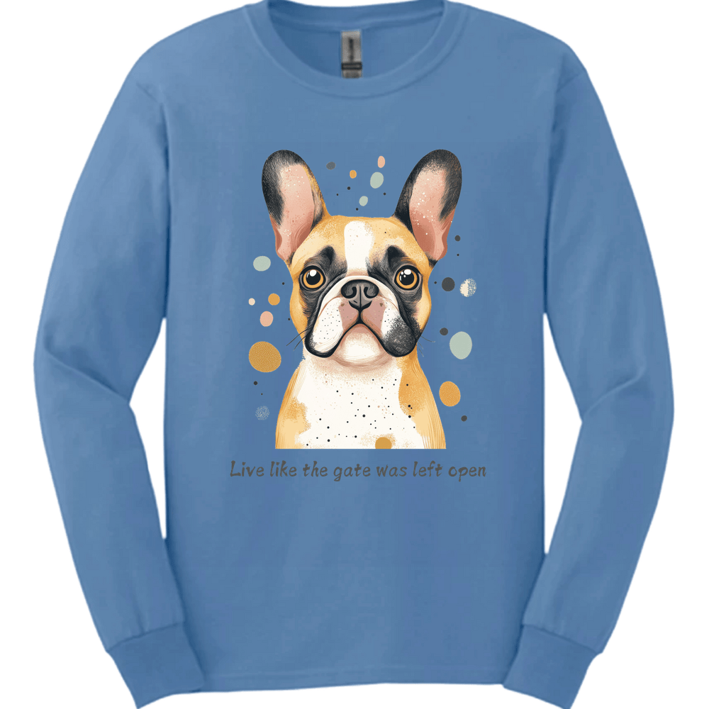 Bulldog - Live Like The Gate Was Left Open Long Sleeve