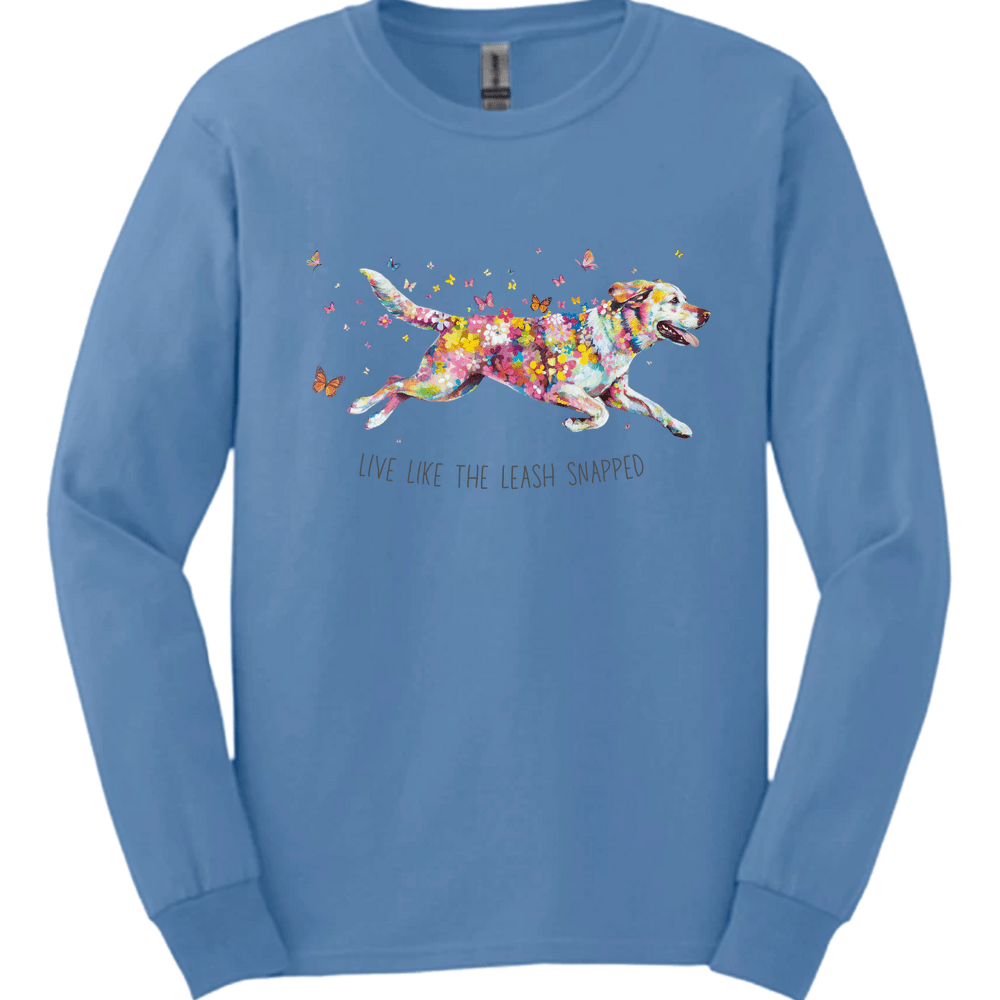Labrador Retriever - Live Like The Leash Snapped Long Sleeve