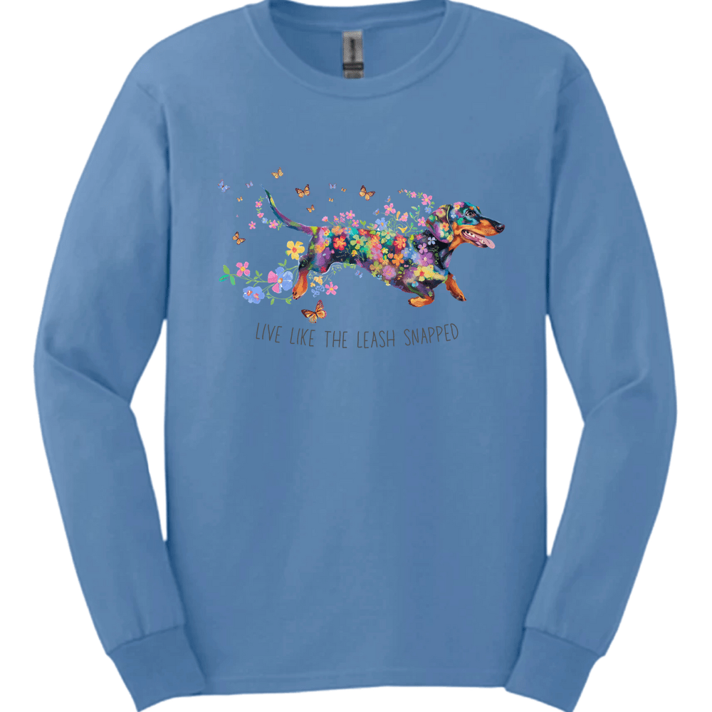 Dachshund - Live Like The Leash Snapped Long Sleeve