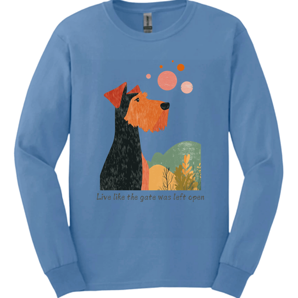 Airedale - Live Like The Gate Was Left Open Long Sleeve