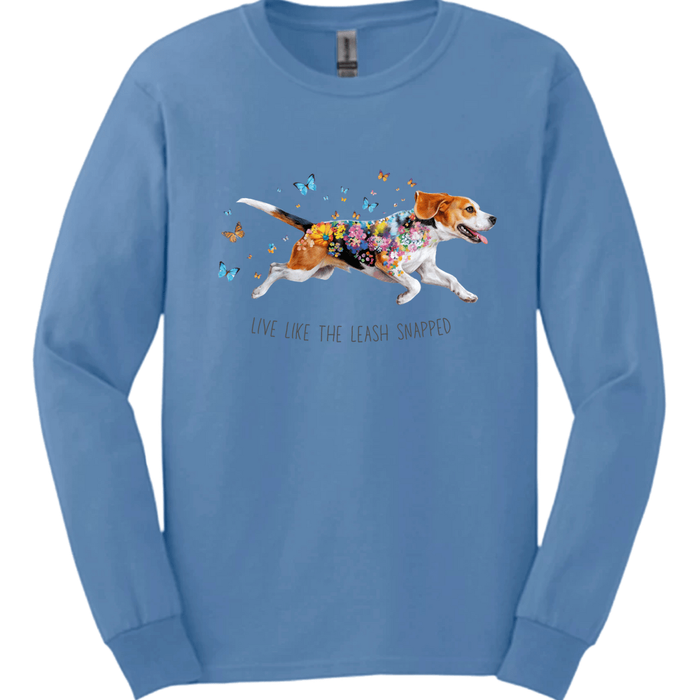 Beagle - Live Like The Leash Snapped Long Sleeve
