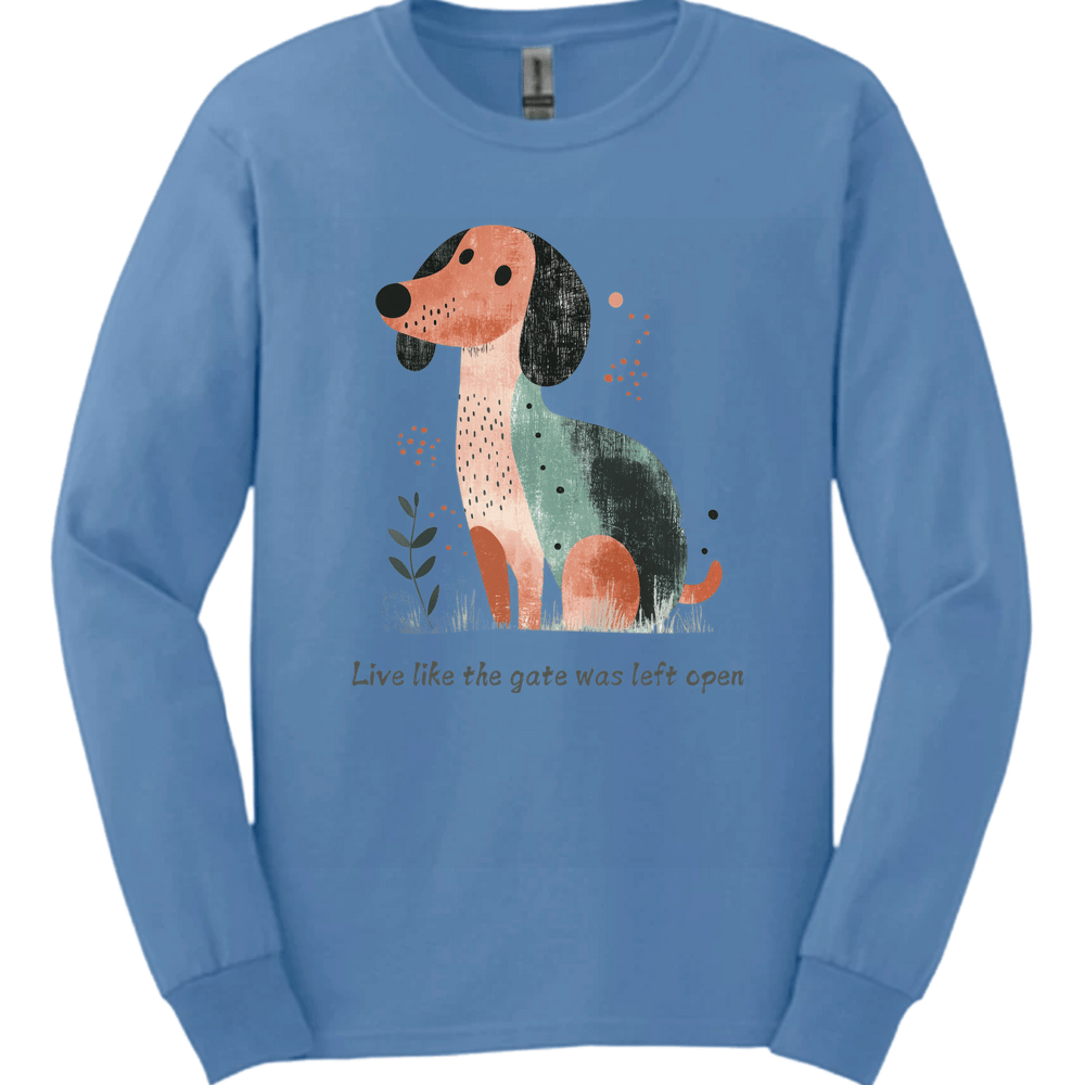 Dachshund - Live Like The Gate Was Left Open Long Sleeve