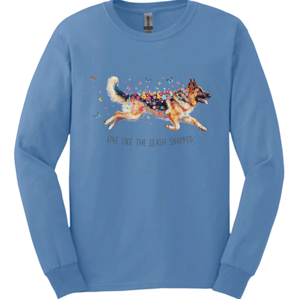 German Shepherd - Live Like The Leash Snapped Long Sleeve