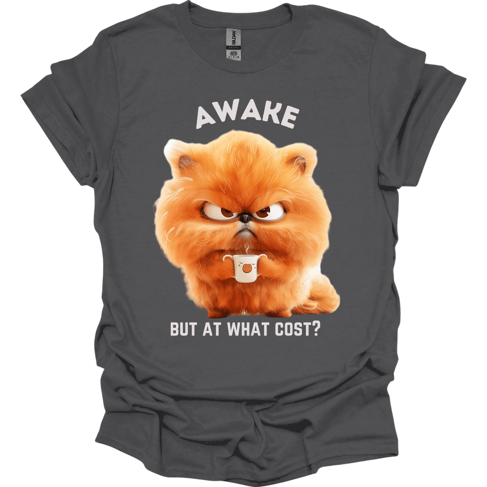 Awake But At What Cost 25 T-Shirt