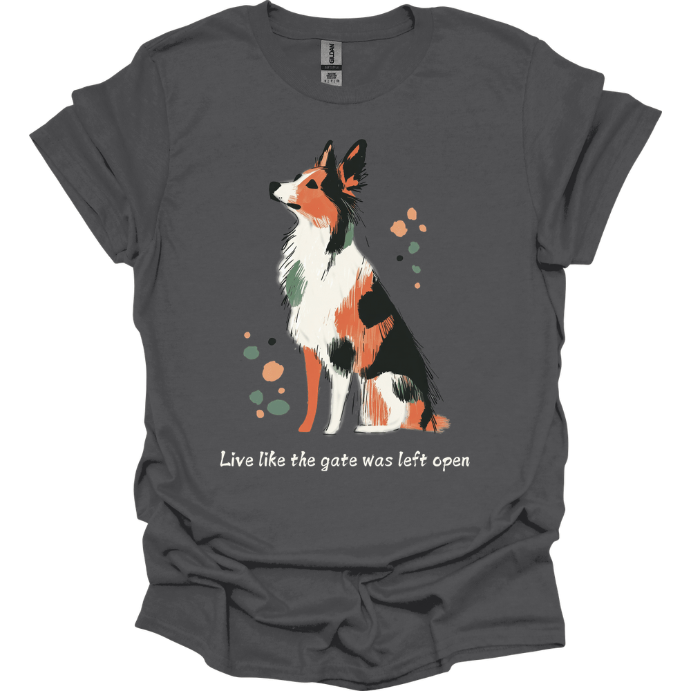 Australian Shepherd - Live Like The Gate Was Left Open T-Shirt