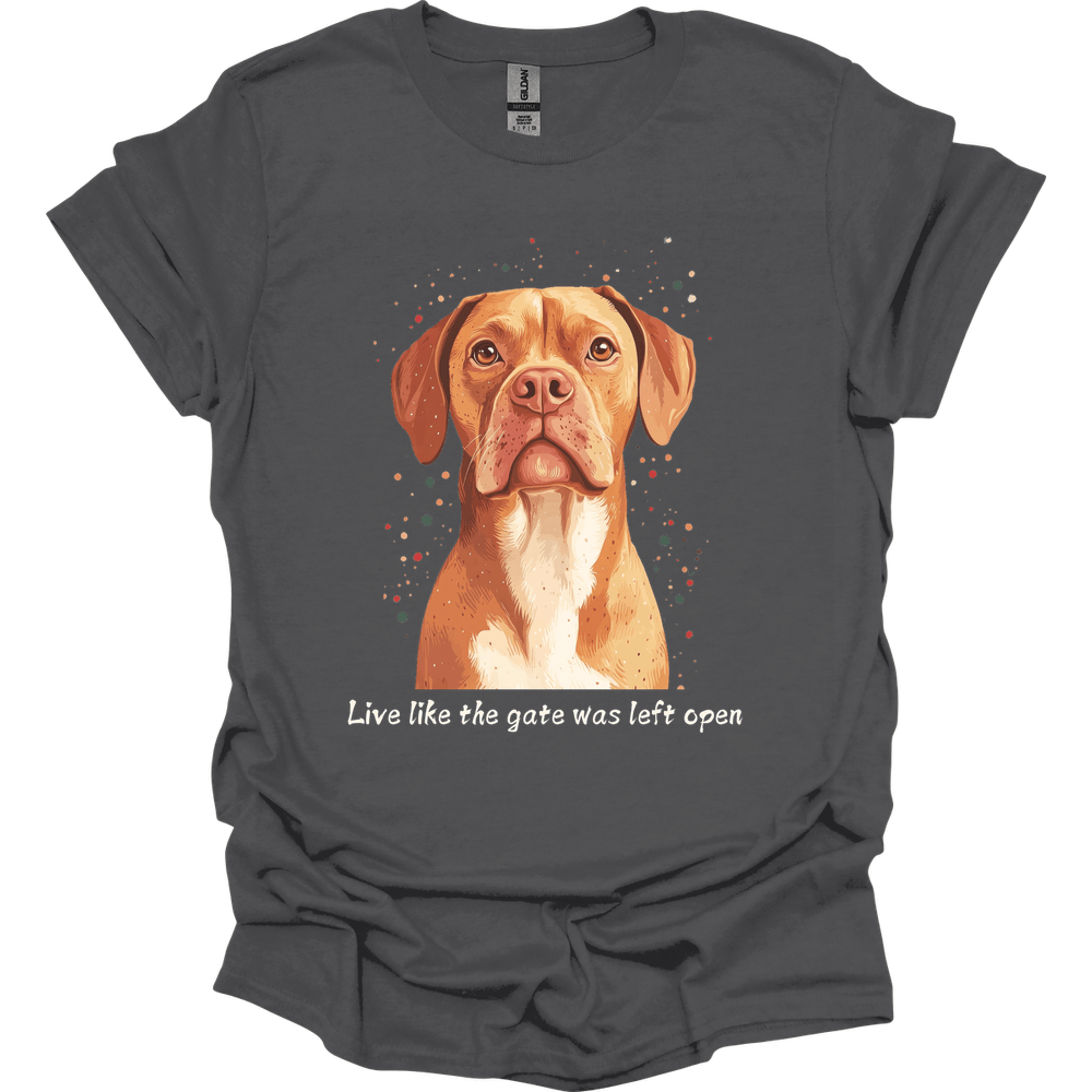 Dogue de Bordeaux - Live Like The Gate Was Left Open T-Shirt