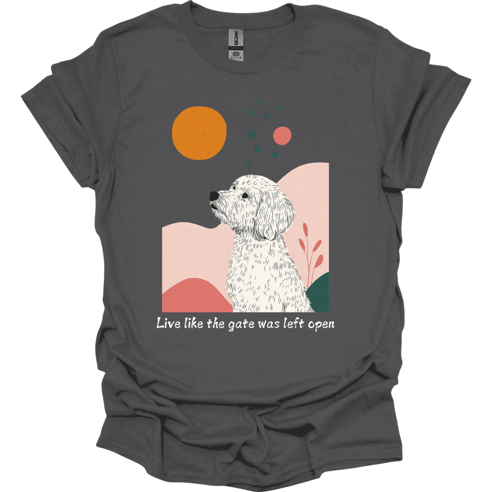 Labradoodle - Live Like The Gate Was Left Open T-Shirt