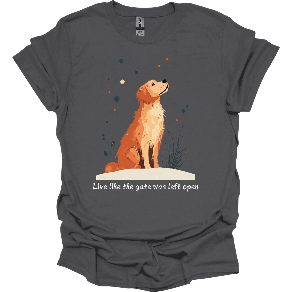 Golden Retriever - Live Like The Gate Was Left Open T-Shirt