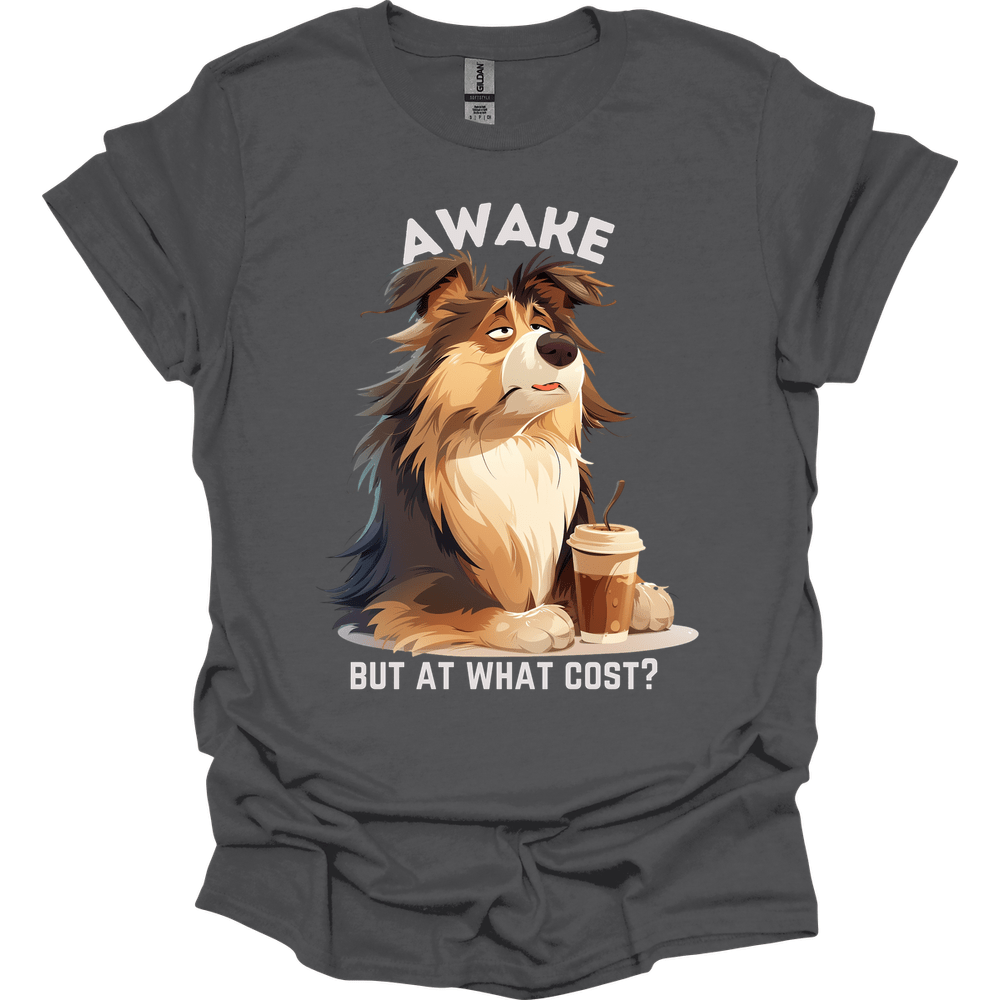 Awake But At What Cost 2 T-Shirt