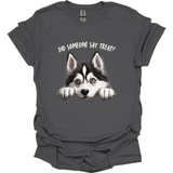 Husky - Did Someone Say Treat T-Shirt