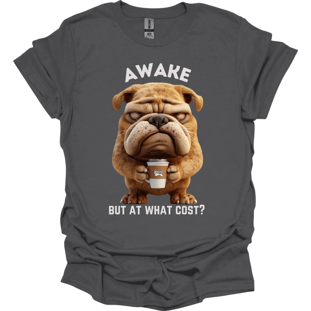 Awake But At What Cost 21 T-Shirt
