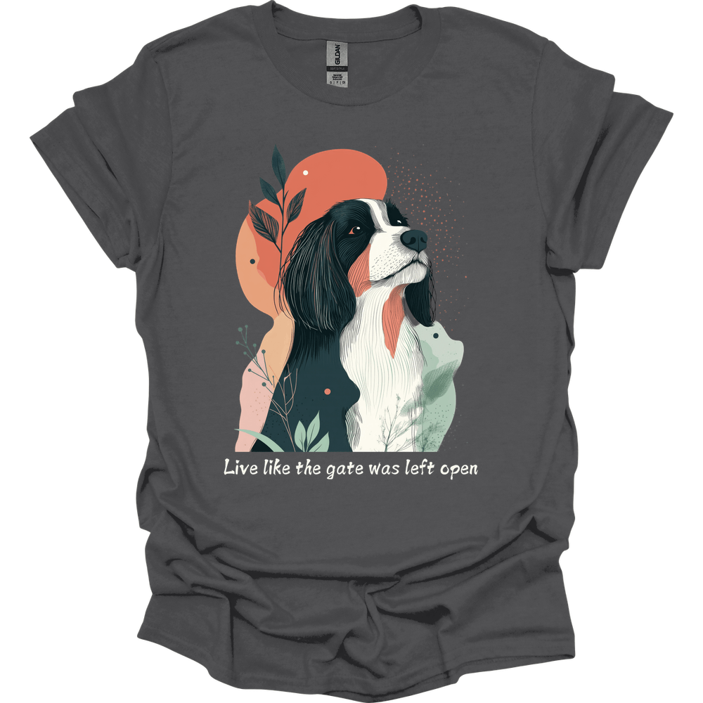 Bearded Collie - Live Like The Gate Was Left Open T-Shirt