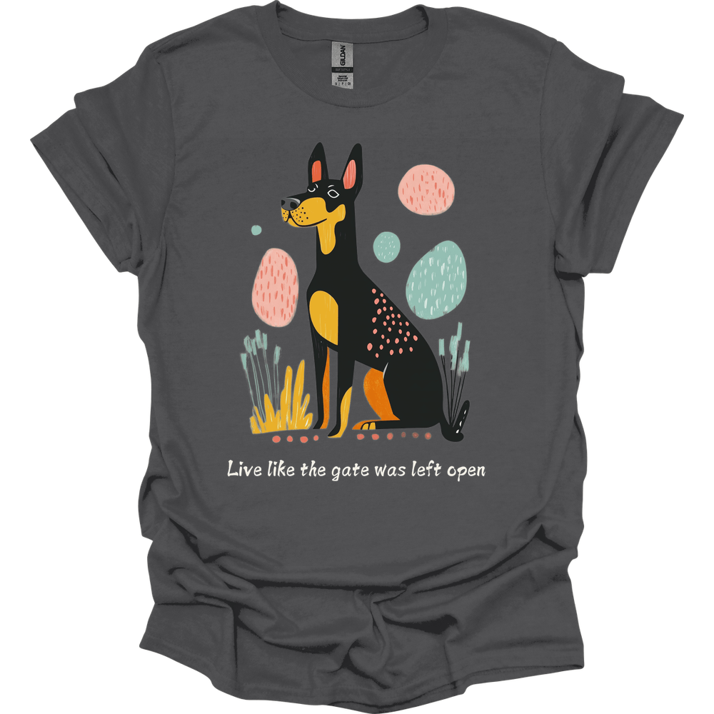 Dobermann - Live Like The Gate Was Left Open T-Shirt