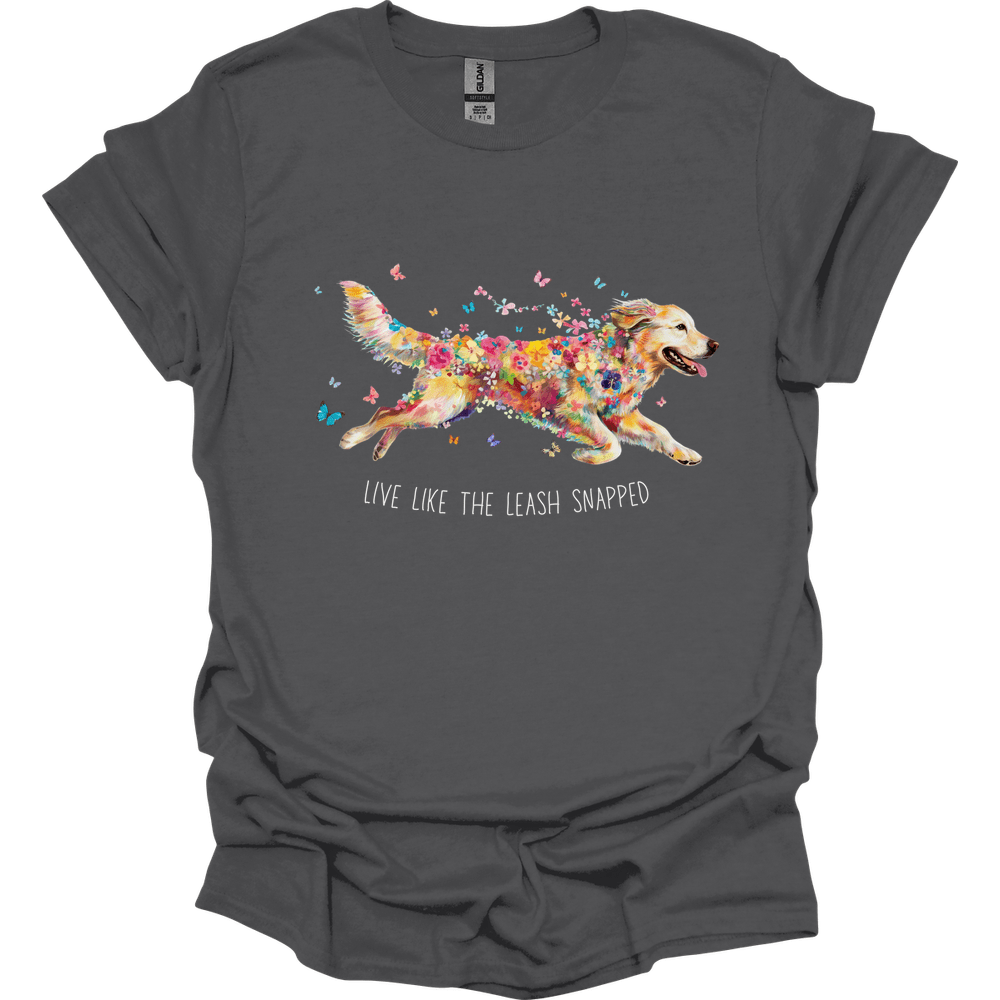 Golden Retriever - Live Like The Leash Snapped T-Shirt