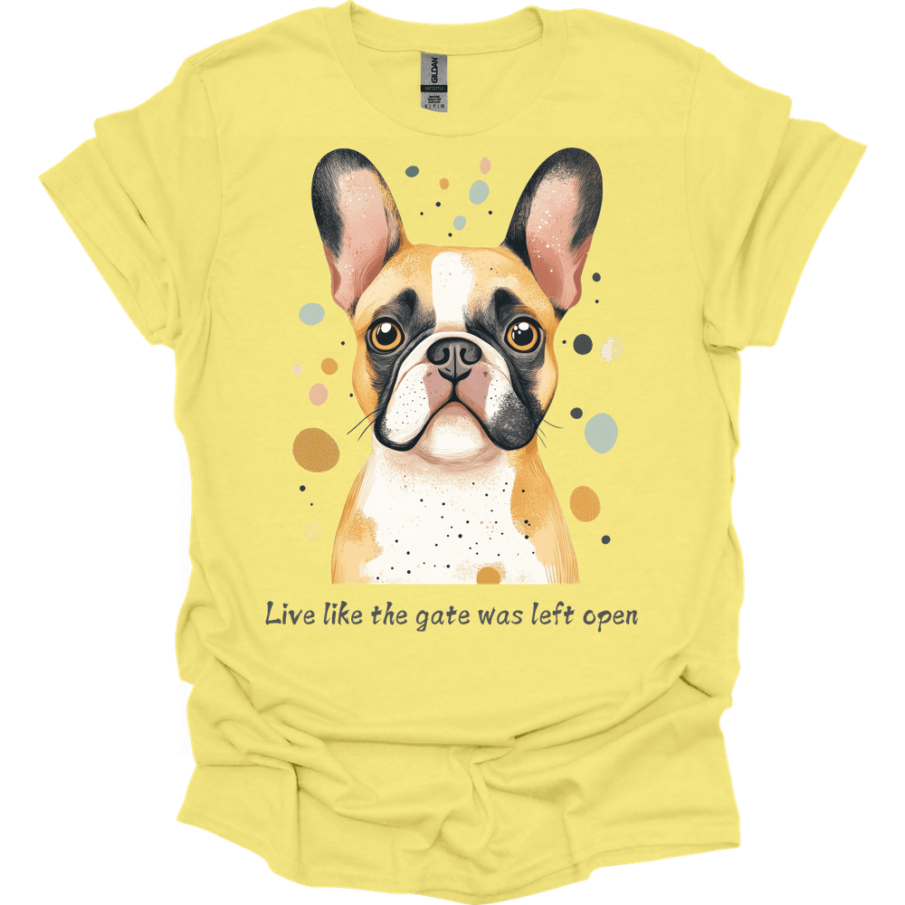 Bulldog - Live Like The Gate Was Left Open T-Shirt