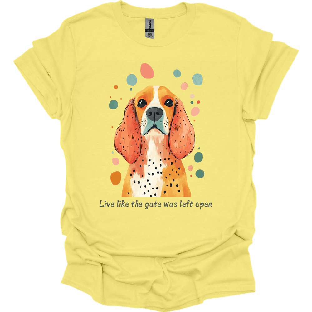 Cocker Spaniel - Live Like The Gate Was Left Open T-Shirt
