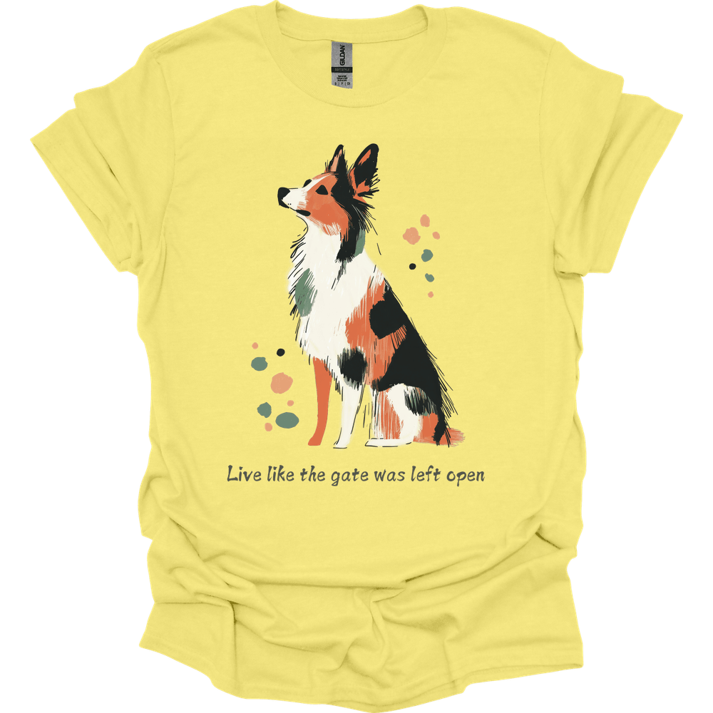 Australian Shepherd - Live Like The Gate Was Left Open T-Shirt