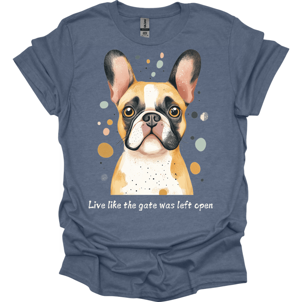 Bulldog - Live Like The Gate Was Left Open T-Shirt