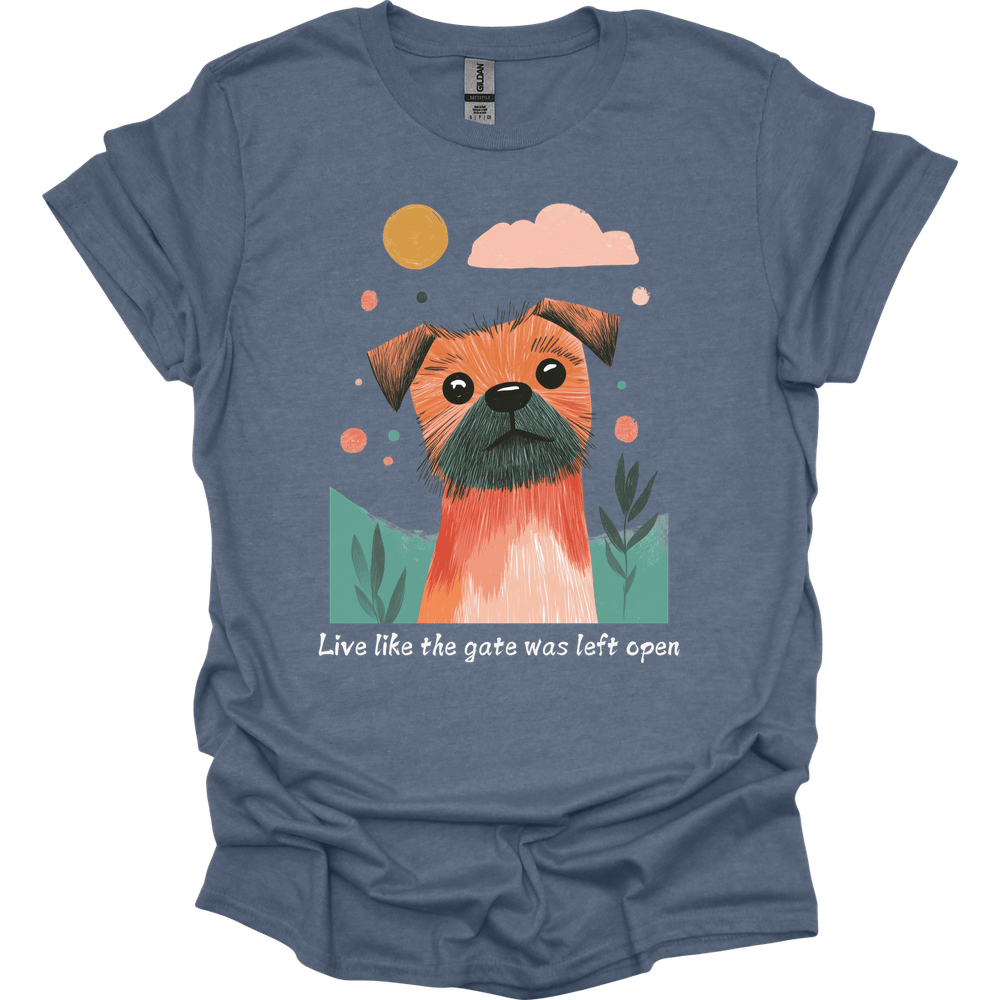 Border Terrier - Live Like The Gate Was Left Open T-Shirt