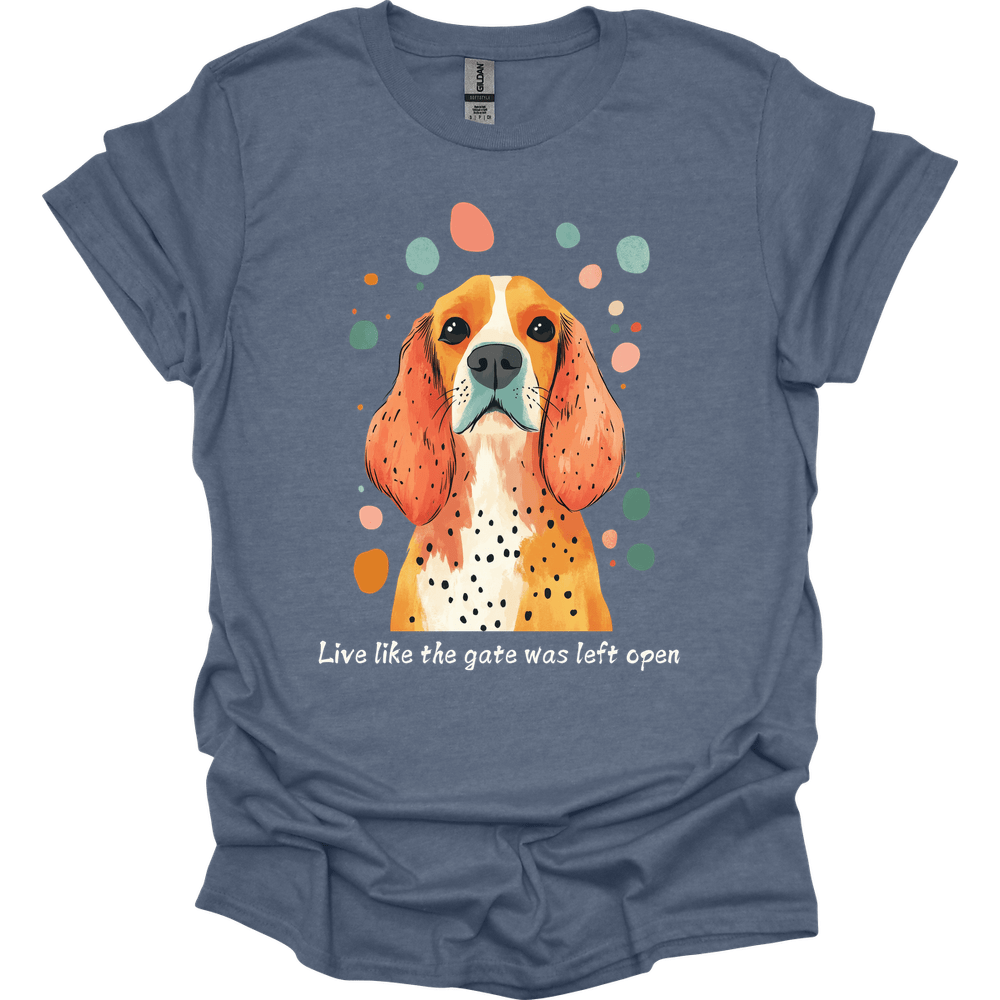 Cocker Spaniel - Live Like The Gate Was Left Open T-Shirt