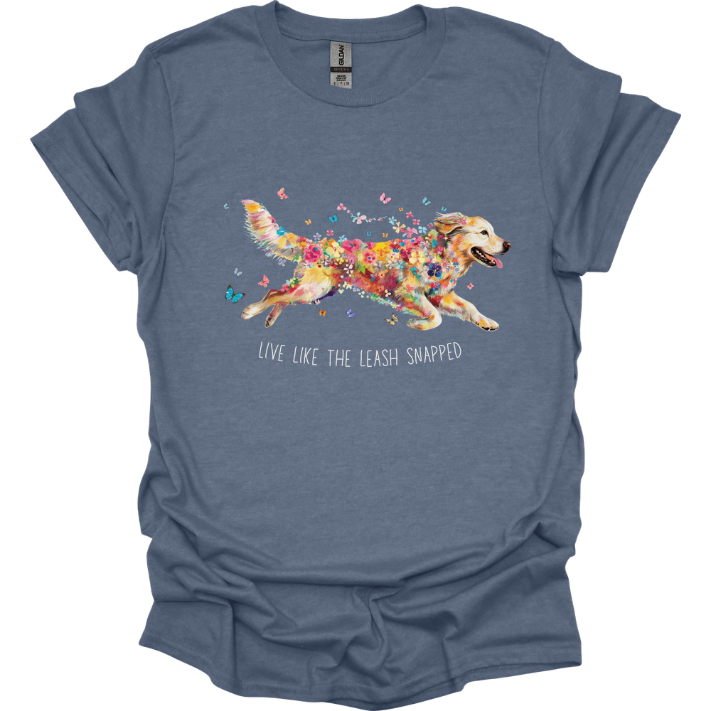Golden Retriever - Live Like The Leash Snapped T-Shirt