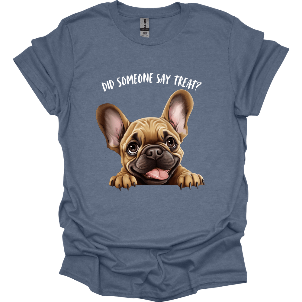 French Bulldog - Did Someone Say Treat T-Shirt