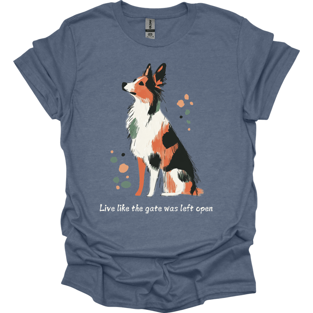Australian Shepherd - Live Like The Gate Was Left Open T-Shirt
