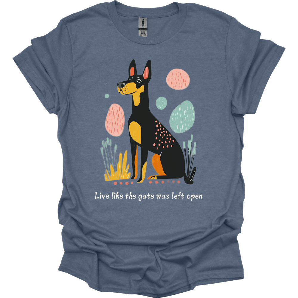 Dobermann - Live Like The Gate Was Left Open T-Shirt